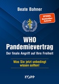 Cover: WHO-Pandemievertrag: Der finale Angriff auf Ihre Freiheit - Kopp Verlag