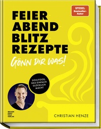 Abbildung von: Feierabend-Blitzrezepte - Gönn dir was! - Becker Joest Volk Verlag