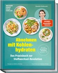 Cover: Abnehmen mit Kohlenhydraten - Das Praxisbuch zur Stoffwechsel-Revolution - Becker Joest Volk Verlag