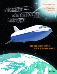 Abbildung von: Nächste Station Mars? - Die Geschichte der Raumfahrt - Karibu - ein Verlag der Edel Verlagsgruppe