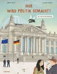 Abbildung von: Hier wird Politik gemacht! - Das Reichstagsgebäude - Karibu - ein Verlag der Edel Verlagsgruppe