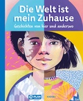 Cover: Die Welt ist mein Zuhause - Geschichten von hier und anderswo - Karibu - ein Verlag der Edel Verlagsgruppe
