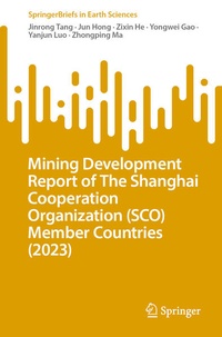 Enlarge image Cover: Mining Development Report of The Shanghai Cooperation Organization (SCO) Member Countries (2023) - Springer