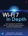 Cover: Wi-Fi 7 In Depth: Your guide to mastering Wi-Fi 7, the 802.11be protocol, and their deployment - Addison Wesley