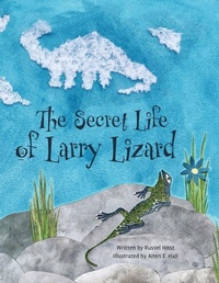 Enlarge image Cover: The Secret Life of Larry Lizard - FriesenPress
