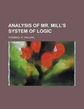 Cover: Analysis of Mr. Mill's System of Logic - Rarebooksclub.com