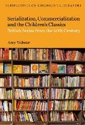 Cover: Serialization, Commercialization and the Children's Classics - Bloomsbury Academic