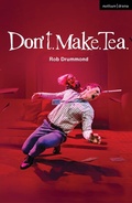 Cover: Don't. Make. Tea. - Methuen Drama