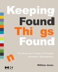 Cover: Keeping Found Things Found: The Study and Practice of Personal Information Management - Morgan Kaufmann