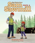 Cover: Sam Visits a Sawmill - Mascot Kids