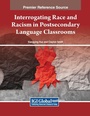 Cover: Interrogating Race and Racism in Postsecondary Language Classrooms - Information Science Reference