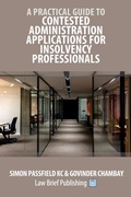 Cover: A Practical Guide to Contested Administration Applications for Insolvency Professionals - Law Brief Publishing