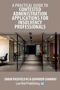 Abbildung von: A Practical Guide to Contested Administration Applications for Insolvency Professionals - Law Brief Publishing