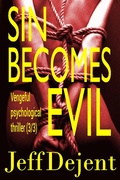 Cover: Sin Becomes Evil Vengeful Psychological Thriller (3/3) - Jeff Dejent