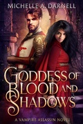 Cover: Goddess of Blood and Shadows (Vampire Assassin Chronicles, #3) - Michelle Darnell