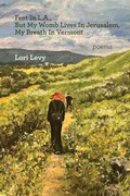 Cover: Feet In L.A., But My Womb Lives In Jerusalem, My Breath In Vermont - Ben Yehuda Press
