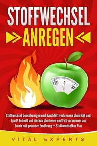 Abbildung von: Stoffwechsel anregen: Stoffwechsel beschleunigen und Bauchfett verbrennen ohne Diät und Sport! Schnell und einfach abnehmen und Fett verbrennen am Bauch mit gesunder Ernährung + Stoffwechselkur Plan - Bu¨romu¨sli