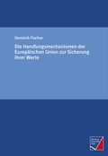 Cover: Die Handlungsmechanismen der Europ&auml;ischen Union zur Sicherung ihrer Werte - W&uuml;rzburg University Press