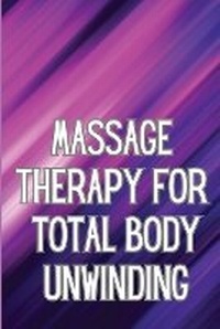 Abbildung von: Massage Therapy for Total Body Unwinding - Bricht Sigursson