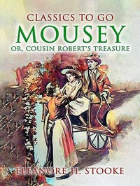 Abbildung von: Mousey, Or, Cousin Robert's Treasure - OTB eBook publishing