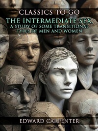 Abbildung von: The Intermediate Sex, A Study Of Some Transitional Types Of Men And Women - OTB eBook publishing