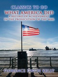 Cover: What America Did, A Record Of Achievement In The Prosecution Of The War - OTB eBook publishing