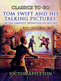 Abbildung von: Tom Swift And His Talking Pictures, Or, The Greatest Invention On Record - OTB eBook publishing