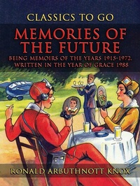 Abbildung von: Memories Of The Future Being Memoirs Of The Years 1915-1972, written In The YearOf Grace 1988 - OTB eBook publishing