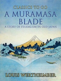 Abbildung von: A Muramasa Blade, A Story Of Feudalism In Old Japan - OTB eBook publishing
