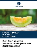 Cover: Der Einfluss von Wachstumsreglern auf Zuckermelone - Verlag Unser Wissen