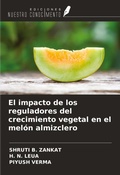 Cover: El impacto de los reguladores del crecimiento vegetal en el mel&oacute;n almizclero - Ediciones Nuestro Conocimiento