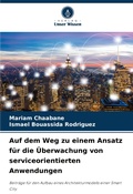 Cover: Auf dem Weg zu einem Ansatz fuer die UEberwachung von serviceorientierten Anwendungen - Verlag Unser Wissen