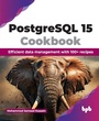 Cover: PostgreSQL 15 Cookbook - BPB Publications