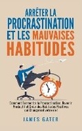 Bild: Arr?ter la Procrastination et les Mauvaises Habitudes - James Gater