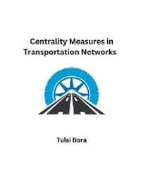 Abbildung von: Centrality Measures in Transportation Networks - MOHAMMED ABDUL SATTAR