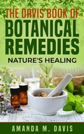 Cover: The Davis Book of Botanical Remedies Nature's Healing - Amanda M. Davis