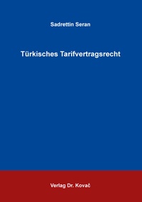 Abbildung von: Türkisches Tarifvertragsrecht - Kovac, Dr. Verlag