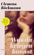 Cover: Was du kriegen kannst - Hanser