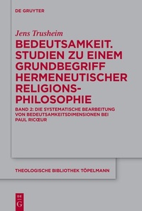 Abbildung von: Bedeutsamkeit. Studien zu einem Grundbegriff hermeneutischer Religionsphilosophie - De Gruyter
