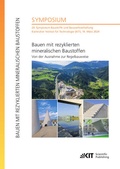 Cover: Bauen mit rezyklierten mineralischen Baustoffen - Von der Ausnahme zur Regelbauweise : 20. Symposium Baustoffe und Bauwerkserhaltung, Karlsruher Institut f&uuml;r Technologie (KIT), 19. M&auml;rz 2024 - KIT Scientific Publishing