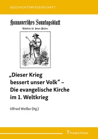 Abbildung von: "Dieser Krieg bessert unser Volk" - Die evangelische Kirche im 1. Weltkrieg - Frank & Timme