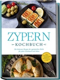 Bild: Zypern Kochbuch: Die leckersten Rezepte der zypriotischen K&uuml;che f&uuml;r jeden Geschmack und Anlass - inkl. Fingerfood, Desserts, Getr&auml;nken & Dips - Edition Lunerion