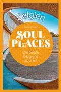 Abbildung von: Soul Places Belgien - Die Seele Belgiens spüren - Reise Know-How Verlag Peter Rump GmbH