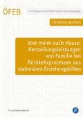 Cover: Vom Heim nach Hause: Herstellungsleistungen von Familie bei R&uuml;ckkehrprozessen aus station&auml;ren Erziehungshilfen - Verlag Barbara Budrich