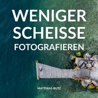 Abbildung von: Weniger scheiße fotografieren - eXXperto Beratungs- & Dienstleistungs GmbH