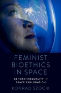 Cover: Feminist Bioethics in Space - Oxford University Press Inc