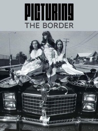 Enlarge image Cover: Picturing the Border - Yale University Press