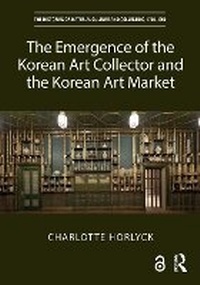 Abbildung von: The Emergence of the Korean Art Collector and the Korean Art Market - Routledge
