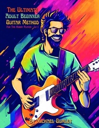 Abbildung von: The Ultimate Adult Beginner Guitar Method Book For The Hobby Player - GVP Education Pty Ltd