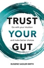 Cover: Trust your Gut: Go with your intuition and make better choices - Pearson Education Limited